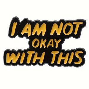 I AM NOT OKAY WITH THIS’ YELLOW OIL DRIPPED ENAMEL PIN LAPEL PIN BROOCH NWT